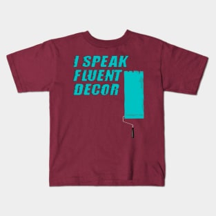 I Speak Fluent Decor, Interior Design, Construction Site, Interior Contractors Kids T-Shirt